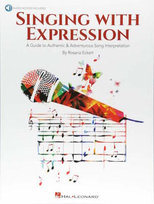 Singing with Expression: A Guide to Authentic & Adventurous Song Interpretation
