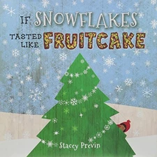 IF SNOWFLAKES TASTED LIKE FRUITCAKE By Stacey Previn - Hardcover