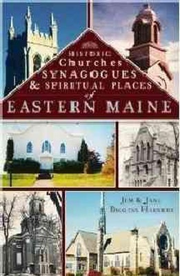 Historische Kirchen, Synagogen & spirituelle Orte im Osten Maine von Jim Harnedy