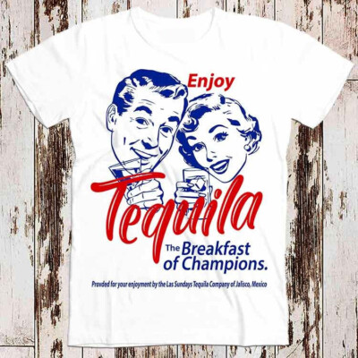 Enjoy Tequila The Breakfast Of Champions Bestseller T-Shirt Musik Retro 8521