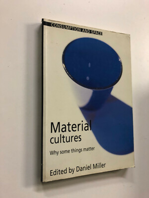 Material Cultures: Why Some Things Matter by D Miller - Pub: UCL Press 1998 PB