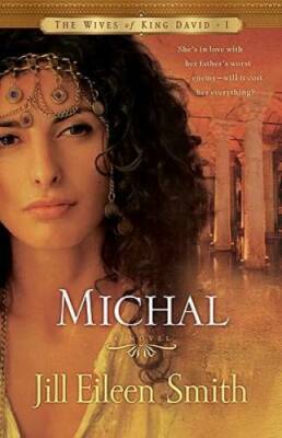 Michal: A Novel (The Wives of King David) - Paperback - GOOD