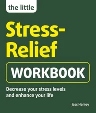 The Little Stress-Relief Workbook: Decrease your stress levels and enhanc - GOOD
