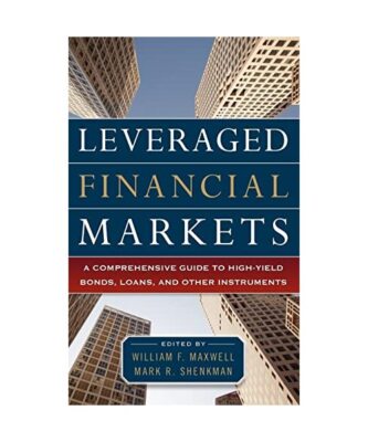 Leveraged Financial Markets: A Comprehensive Guide to Loans, Bonds, and Other Hi