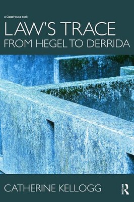 Law's Trace: From Hegel to Derrida by Catherine Kellogg (English) Paperback Book