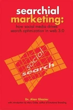 Searchial Marketing : How Social Media Drives Search Optimization in Web 3.0,...
