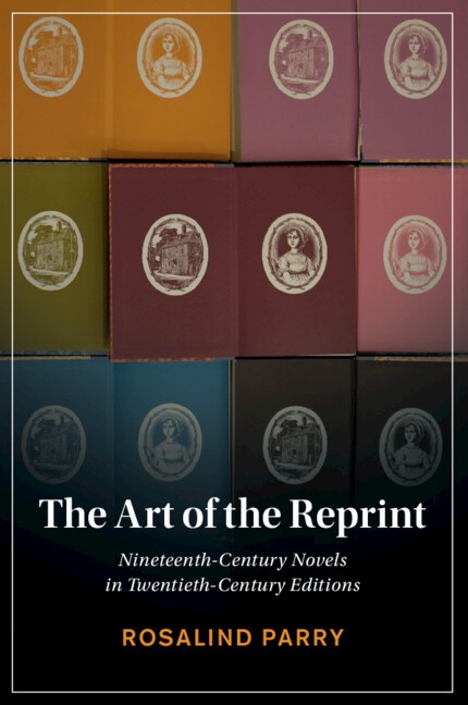 The Art of the Reprint Nineteenth-Century Novels in Twentieth-Century Editions