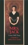 Mrs. Jack: A Biography of Isabella Stewart Gardner by Louise Hall Tharp