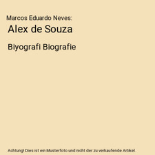 Alex de Souza: Biyografi Biografie, Marcos Eduardo Neves