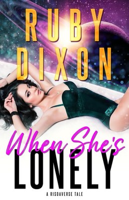 When She's Lonely: A Risdaverse Tale by Ruby Dixon