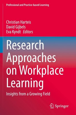 Research Approaches on Workplace Learning Insights from a Growing Field Buch xiv