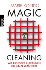Magic Cleaning: Wie richtiges Aufräumen Ihr Leben verändert Marie Kondo