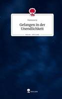 Gefangen In Der Unendlichkeit. Life Is A Story - Story.One Hannuscia
