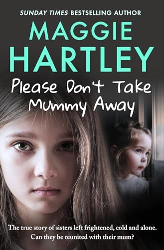 Please Don't Take Mummy Away: The true story of two sisters left