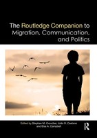 The Routledge Companion To Migration, Communication, And Politics Taschenbuch