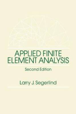 Applied Finite Element Analysis - Paperback By Segerlind, Larry J. - GOOD