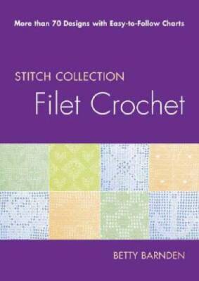 Filet Crochet: More than 70 Designs with Easy-to-Follow Charts (Stitch Co - GOOD