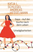 Saya - Auf Der Suche Nach Dem Leben Katja L. Schlegel