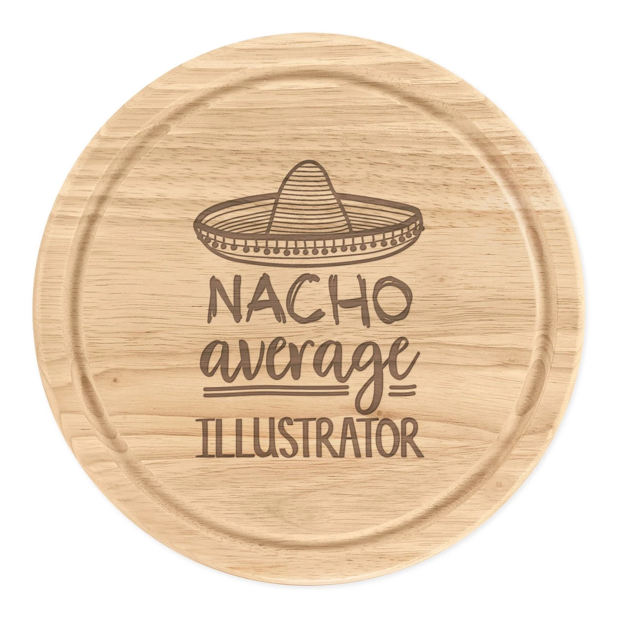Nacho Average Illustrator Round Chopping Cheese Board Best Designer Awesome