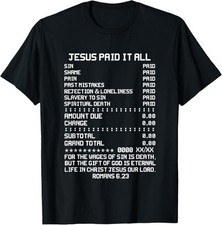 Jesus Paid-It All Christianity Christian Bible Romans 6 23 T-Shirt