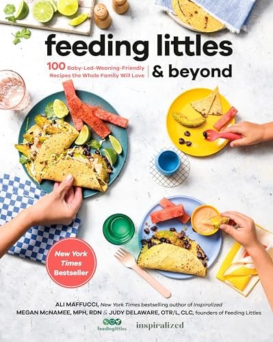 Feeding Littles And Beyond: 100 Baby-Led-Weaning-Friendly Recipes... - Maffucci
