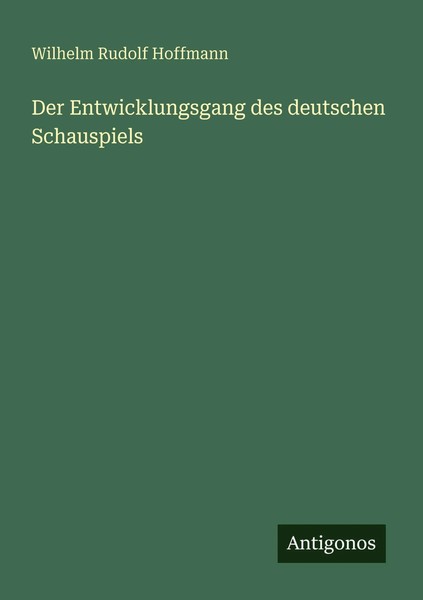 Der Entwicklungsgang Des Deutschen Schauspiels Wilhelm Rudolf Hoffmann Buch 2025-image