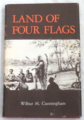 Land of Four Flags: An Early History of the St. Joseph Valley by W Cunningham