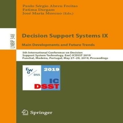 Decision Support Systems IX Main Developments and Future Trends 5