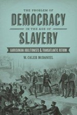 The Problem of Democracy in the Age of Slavery: Garrisonian Abolitionists - GOOD