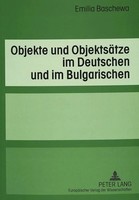 Emilia Baschewa | Objekte Und ObjektsäTze Im Deutschen Und Im Bulgarischen