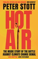 Hot Air | The Inside Story Of The Battle Against Climate Change Denial | Stott