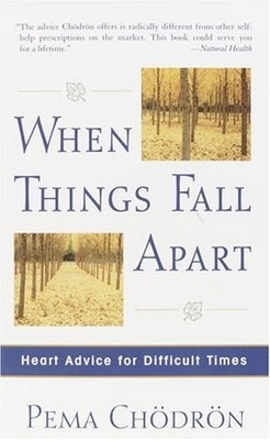 When Things Fall Apart: Heart Advice ..., Chodron, Pema