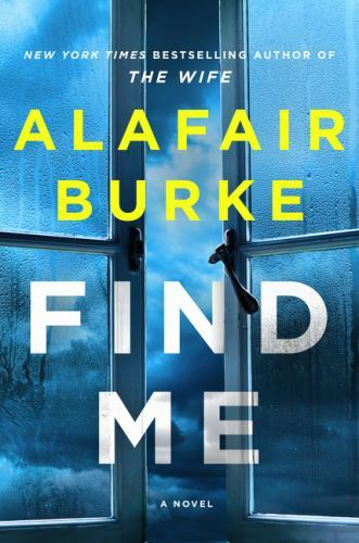 Find Me : A Novel by Alafair Burke (2022, Hardcover)
