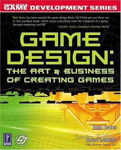 Game Design: Die Kunst und das Geschäft des Erstellens von Spielen von Bates, Bob - Bild 1 von 1