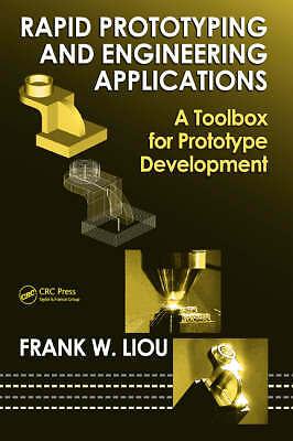 Rapid Prototyping And Engineering Applications: A Toolbox for Prototype Develop