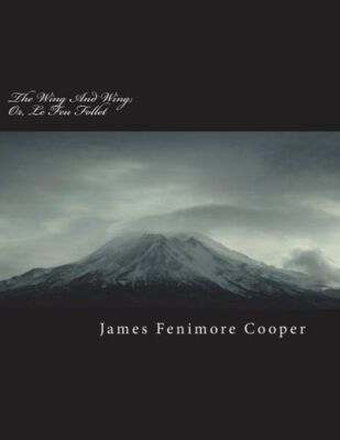 The Wing And Wing; Or, Le Feu Follet