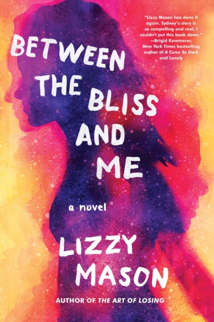 Between The Bliss And Me by Lizzy Mason (Hardback Book)