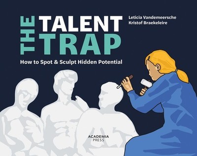 The Talent Trap: How to Spot and Sculpt Hidden Potential by Leticia Vandemeersch