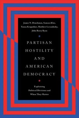 Partisan Hostility and American Democracy | James N Druckman (u. a.) | Buch