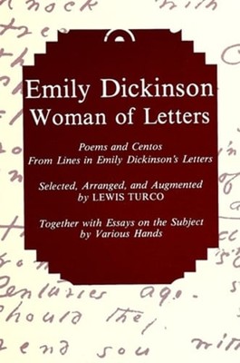 Emily Dickinson, Woman of Letters: Poems and Centos From Lines in Emily by Turco