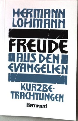 Freude aus den Evangelien Kurzbetrachtungen Lesejahr A Lohmann, Hermann: