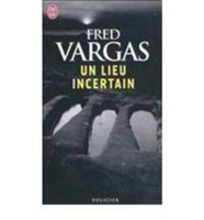 Un Lieu Incertain, Fred Vargas