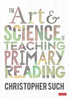 The Art and Science of Teaching Primary Reading (Corwin Ltd) - paperback Suc...