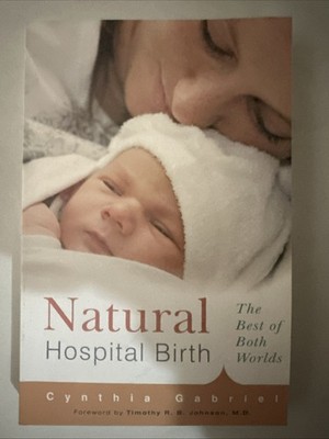 Natural Hospital Birth : The Best of Both Worlds by Cynthia Gabriel (2011)-pi