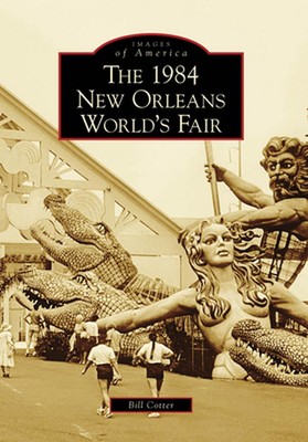 Die Weltausstellung 1984 in New Orleans von Bill Cotter (Englisch) Taschenbuch
