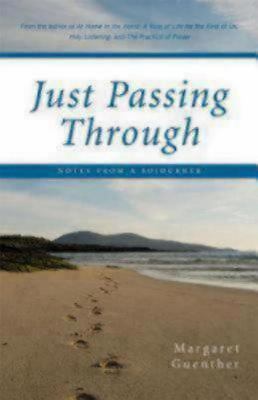 Just Passing Through: Notes from a Sojourner by Guenther, Margaret