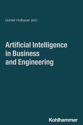 Artificial Intelligence in Business and Engineering | Günter Hofbauer | Englisch