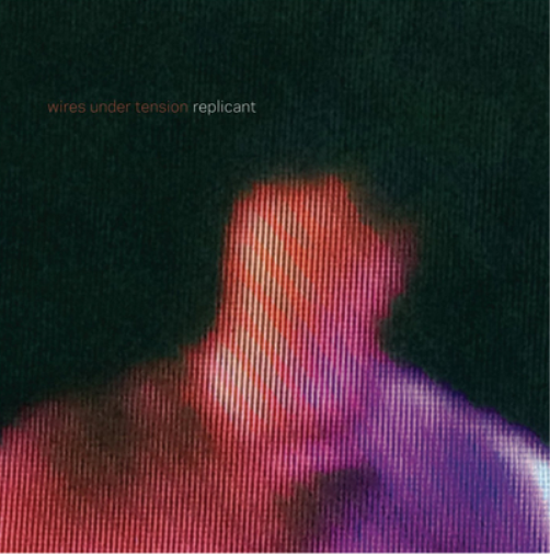 Wires Under Tension Replicant (CD) Album