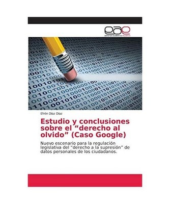 Estudio y conclusiones sobre el ¿derecho al olvido¿ [Caso Google]: Nuevo escen