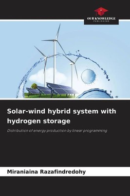 Solar-wind hybrid system with hydrogen storage Miraniaina Razafindredohy Buch